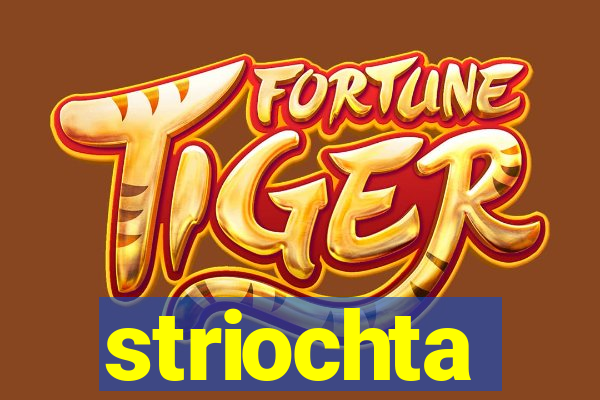 striochta