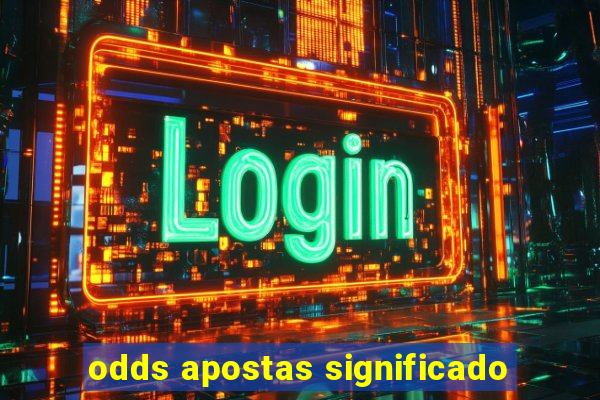 odds apostas significado