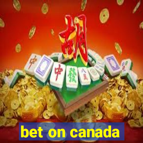 bet on canada