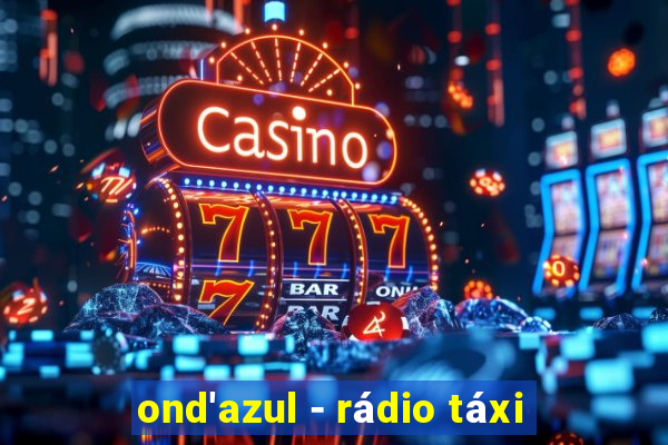 ond'azul - rádio táxi