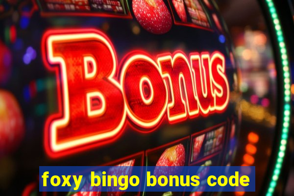 foxy bingo bonus code