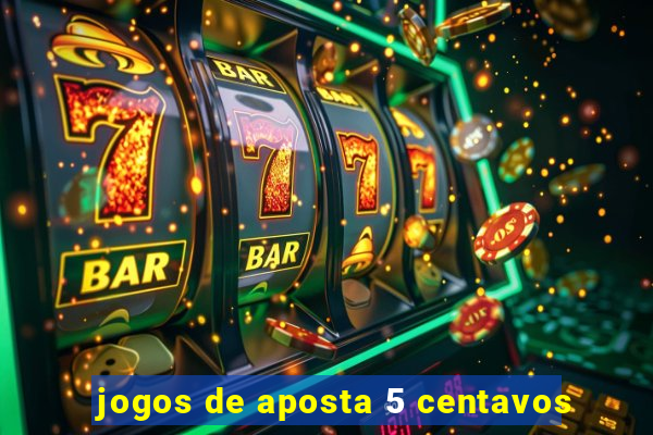 jogos de aposta 5 centavos