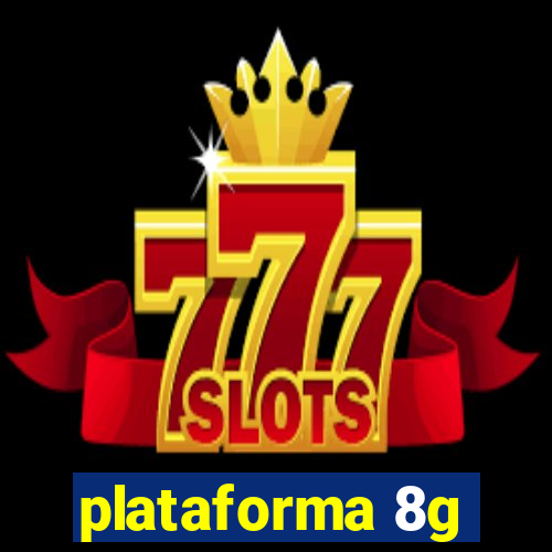 plataforma 8g