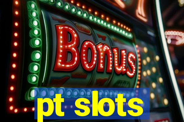 pt slots