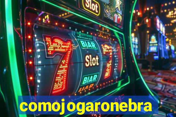 comojogaronebra