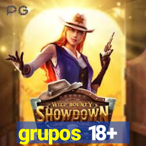 grupos 18+