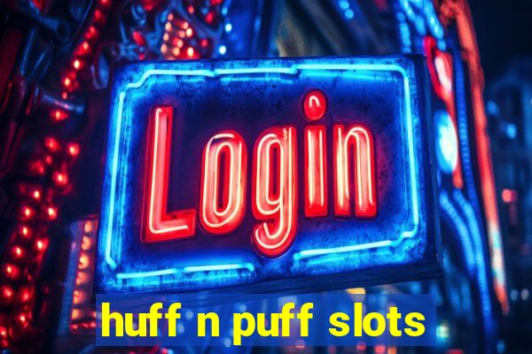 huff n puff slots