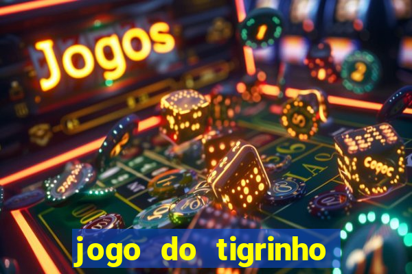 jogo do tigrinho que esta pagando agora