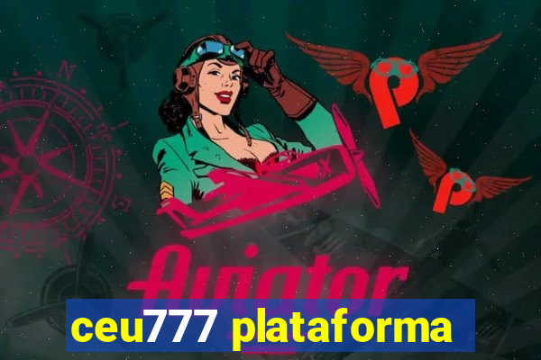 ceu777 plataforma