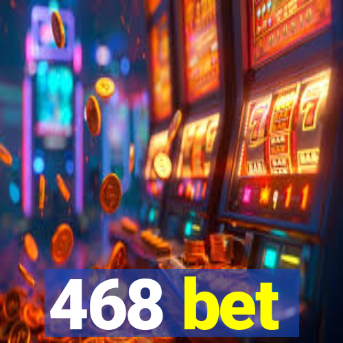 468 bet