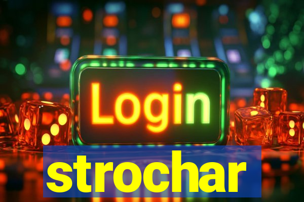 strochar