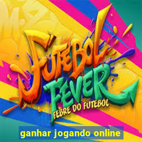 ganhar jogando online