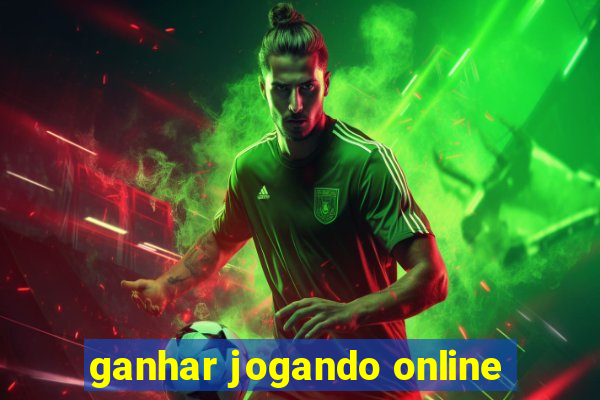 ganhar jogando online