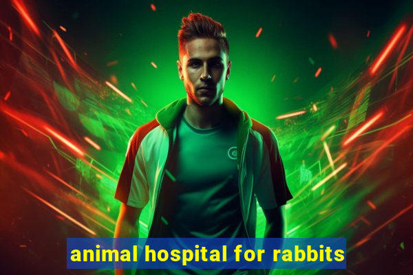 animal hospital for rabbits