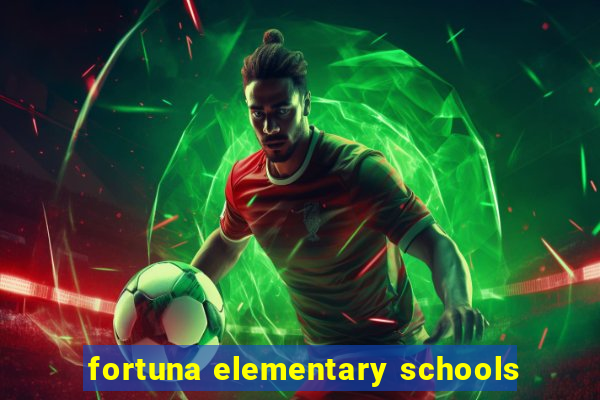 fortuna elementary schools