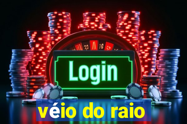 véio do raio