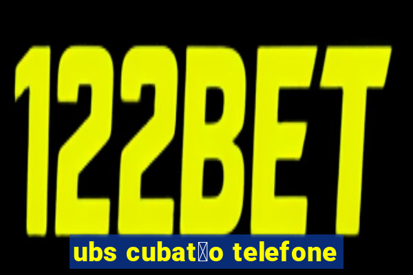 ubs cubat茫o telefone