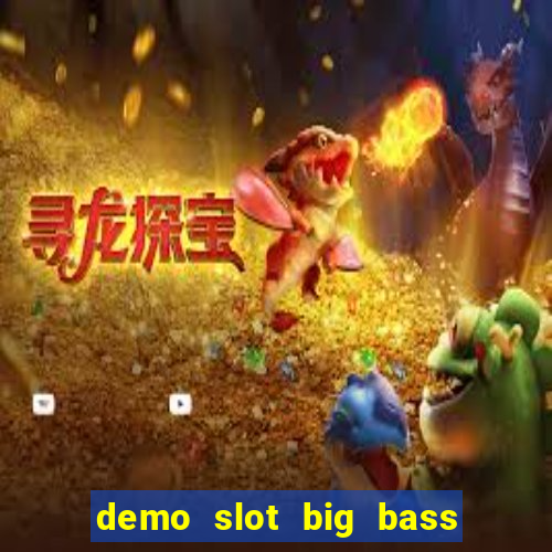 demo slot big bass bonanza keeping it reel