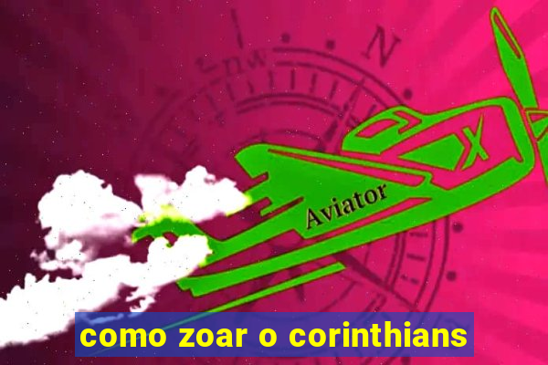 como zoar o corinthians