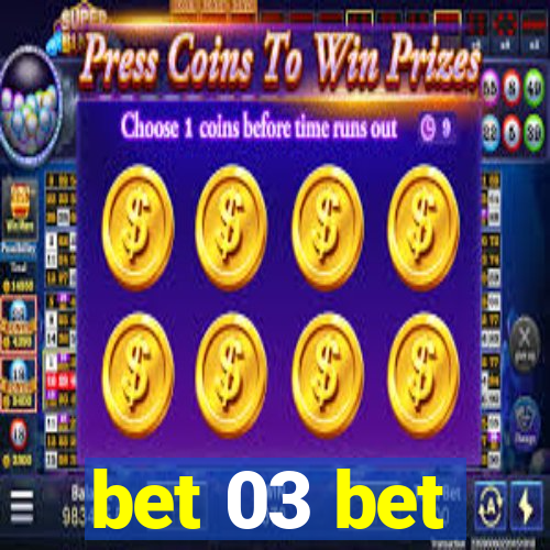 bet 03 bet