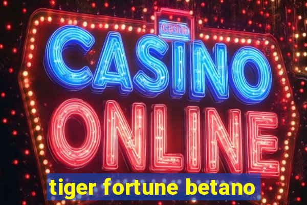 tiger fortune betano