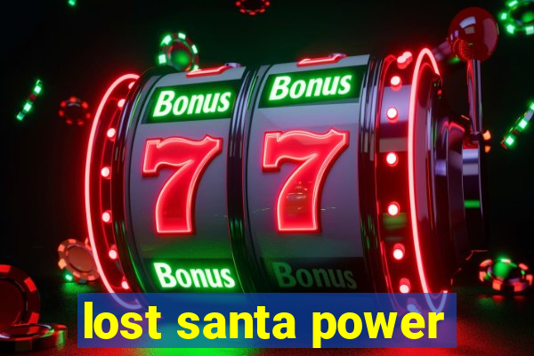 lost santa power