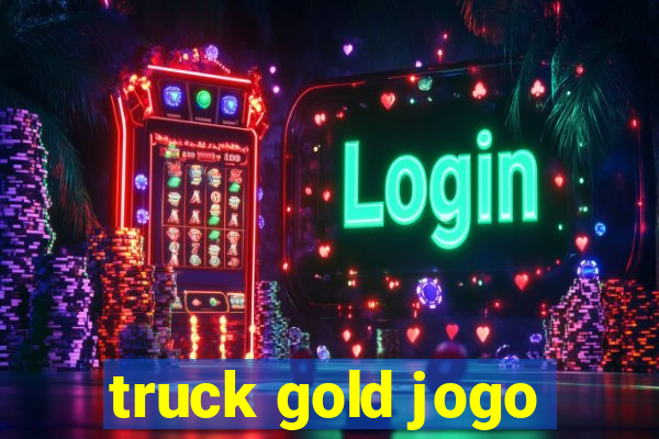 truck gold jogo