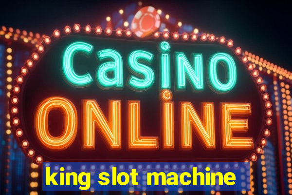 king slot machine