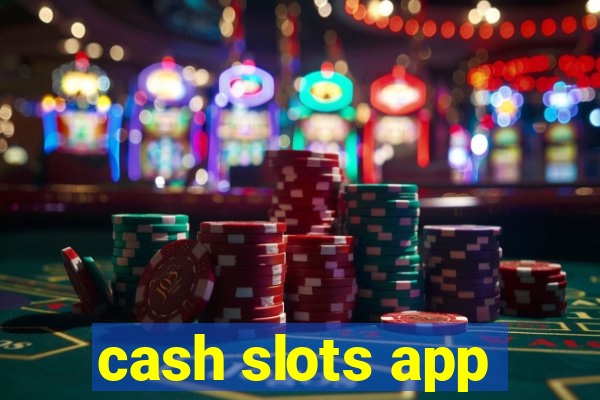 cash slots app