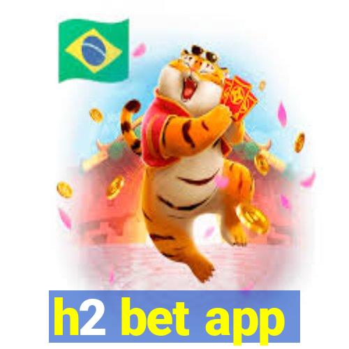 h2 bet app