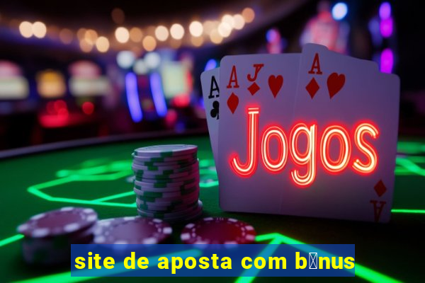 site de aposta com b么nus