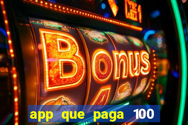 app que paga 100 reais por dia