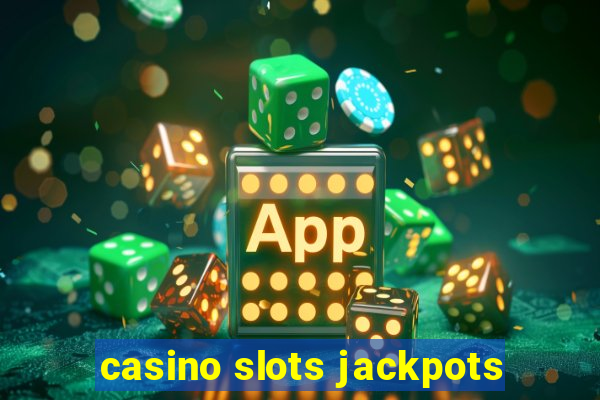 casino slots jackpots