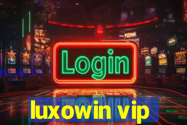 luxowin vip