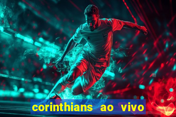 corinthians ao vivo multi canais