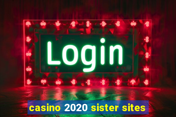 casino 2020 sister sites