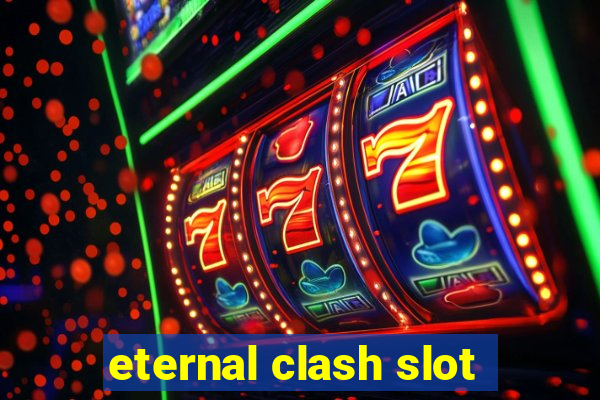 eternal clash slot