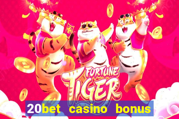 20bet casino bonus bez depozytu