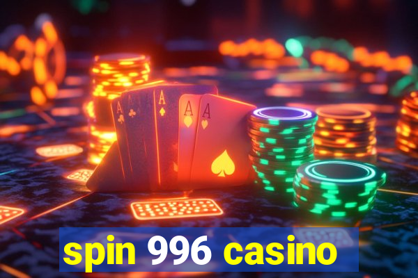 spin 996 casino