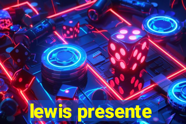 lewis presente