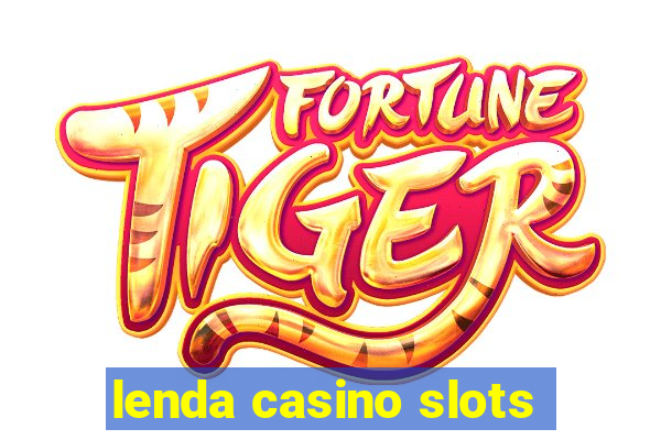 lenda casino slots