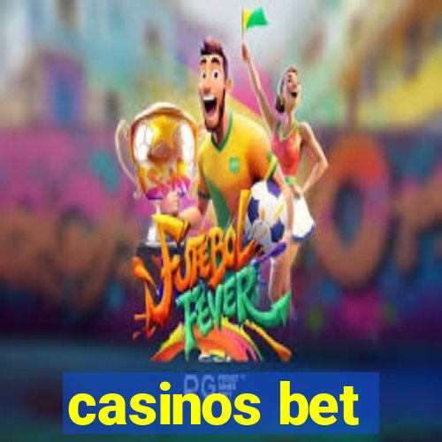 casinos bet