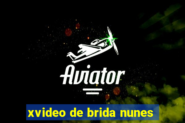 xvideo de brida nunes