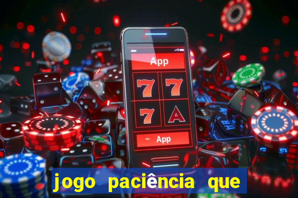 jogo paciência que ganha dinheiro