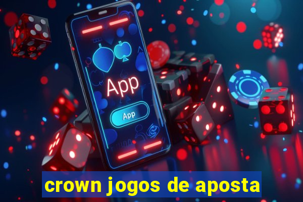 crown jogos de aposta