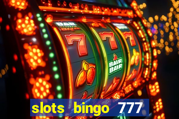 slots bingo 777 paga mesmo