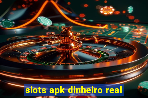 slots apk dinheiro real