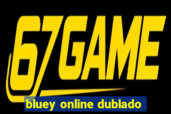 bluey online dublado