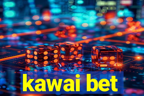 kawai bet