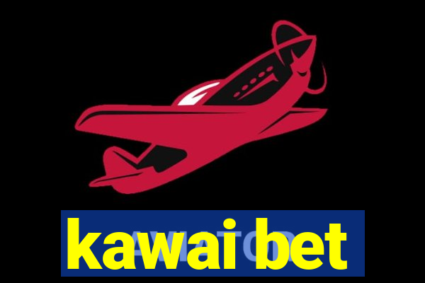 kawai bet